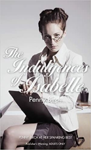 The Indulgences of Isabelle by Penny Birch