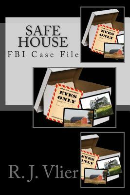 FBI Case Files: "Safe House" by R. J. Vlier