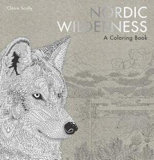 Nordische Wildnis: Ausmalen und entspannen by Claire Scully