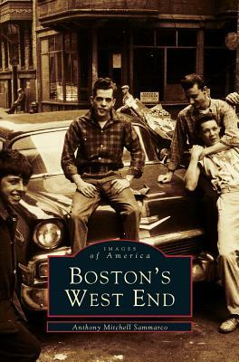 Boston's West End by Anthony Mitchell Sammarco