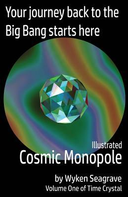 Illustrated Cosmic Monopole: Time Crystal Volume One by Wyken Seagrave