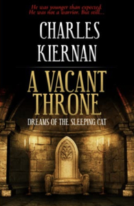 A Vacant Throne: Dreams of the Sleeping Cat by Charles Kiernan