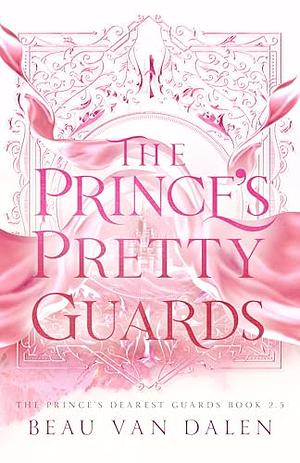 The Prince's Pretty Guards  by Beau Van Dalen