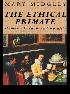 The Ethical Primate: Humans, Freedom and Morality by Mary Midgley