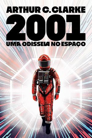 2001: Uma Odisseia no Espaço by Arthur C. Clarke