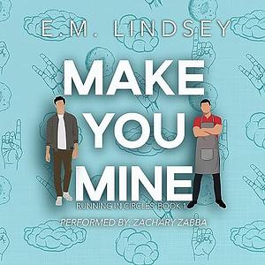 Make You Mine by E.M. Lindsey