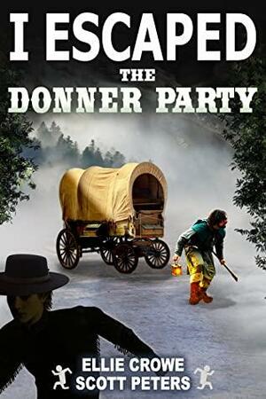 I Escaped The Donner Party by Ellie Crowe, Scott Peters