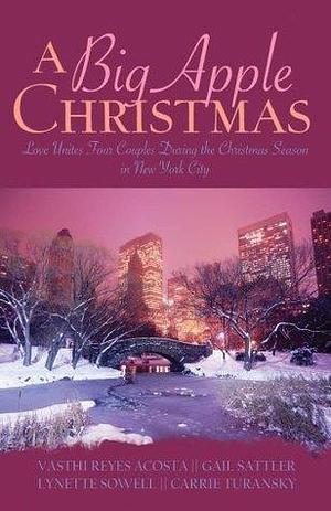 A Big Apple Christmas: Moonlight and Mistletoe/Shopping for Love/Where the Love Light Gleams/Gifts from the Magi by Carrie Turansky, Carrie Turansky, Gail Sattler, Lynette Sowell