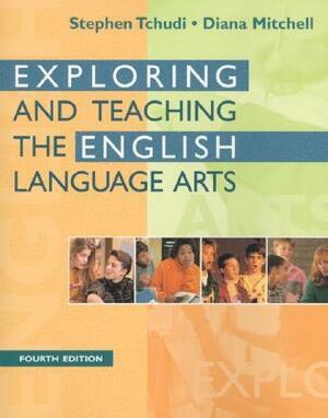 Exploring And Teaching The English Language Arts by Diana Mitchell, Stephen Tchudi
