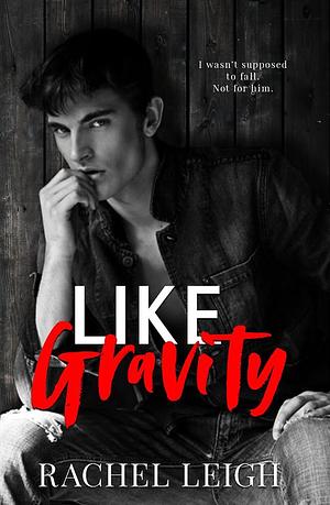 Like Gravity by Rachel Leigh