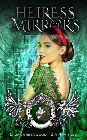 Heiress Of Mirrors by J.A. Armitage