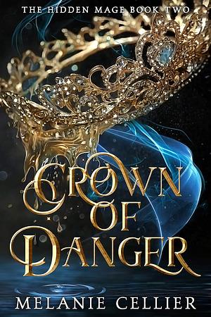 Crown of Danger by Melanie Cellier