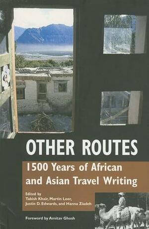 Other Routes: 1500 Years of African and Asian Travel Writing by Justin D. Edwards, Martin Leer, Hanna Ziadeh, Tabish Khair