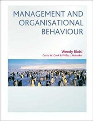 Management And Organisational Behaviour by Wendy Bloisi, Phillip L. Hunsaker, Curtis Cook