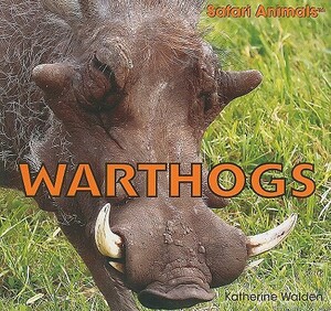 Warthogs by Katherine Walden