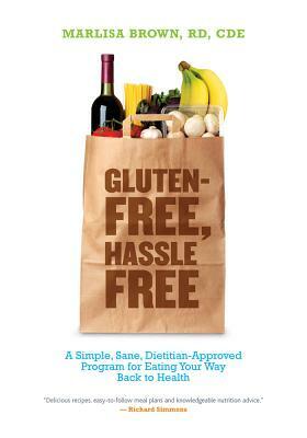 Gluten-Free, Hassle Free by Marlisa Brown