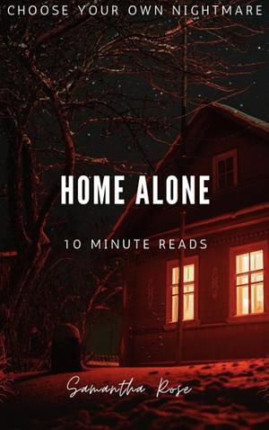 Home Alone  by Samantha Rose