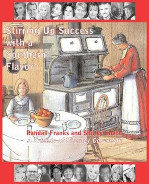Stirring Up Success with a Southern Flavor: A Friends of Literacy Cookbook by Randall Franks, Shirley Smith