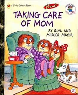 Taking Care of Mom (Little Golden Book) by Mercer Mayer, Gina Mayer