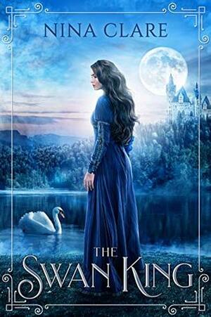 The Swan King by Nina Clare