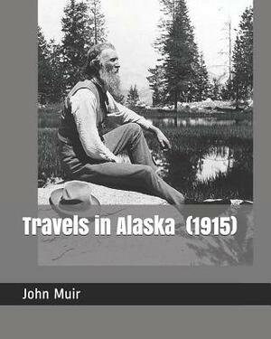 Travels in Alaska (1915) by John Muir