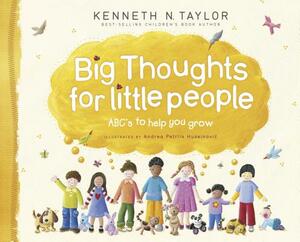 Big Thoughts for Little People: Abc's to Help You Grow by Kenneth N. Taylor