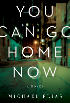 You Can Go Home Now by Michael Elias