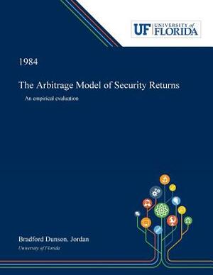 The Arbitrage Model of Security Returns: An Empirical Evaluation by Bradford Jordan