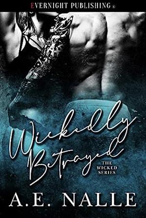 Wickedly Betrayed by A. E. Nalle