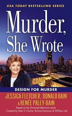 Murder, She Wrote: Design For Murder by Jessica Fletcher, Jessica Fletcher, Renée Paley-Bain, Donald Bain