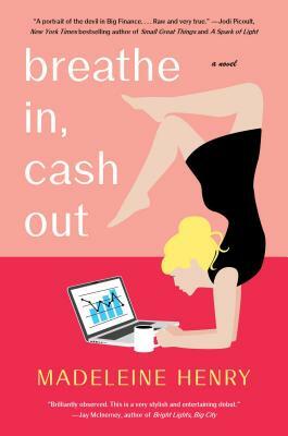 Breathe In, Cash Out by Madeleine Henry