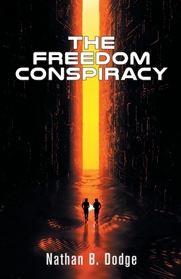 The Freedom Conspiracy by Nathan B. Dodge