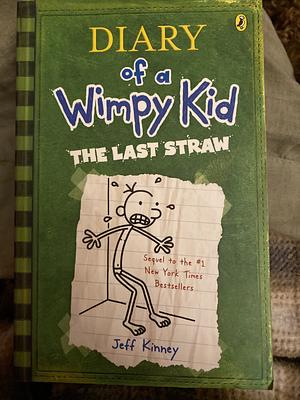 Diary of a wimpy kid : the last straw by Jeff Kinney