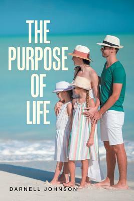 The Purpose of Life by Darnell Johnson