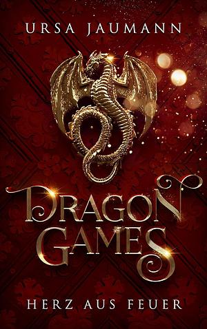 Dragon Games: Herz aus Feuer by Ursa Jaumann