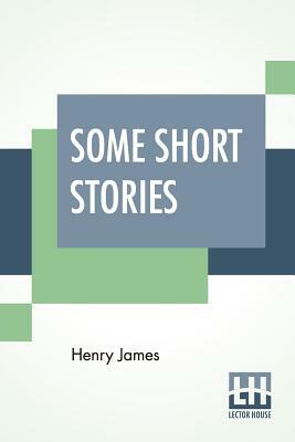 Some Short Stories by Henry James