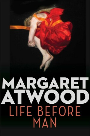 Life Before Man by Margaret Atwood