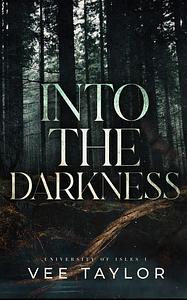 Into The Darkness by Vee Taylor