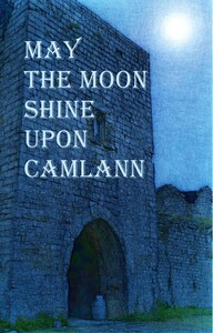 May the Moon Shine Upon Camlann by Verse Atoui
