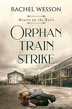Orphan Train Strike by Rachel Wesson