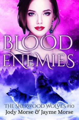 Blood Enemies (The Sherwood Wolves #10) by Jayme Morse, Jody Morse