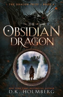 The Obsidian Dragon by D.K. Holmberg