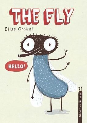 (The Fly ) Author: Elise Gravel Mar-2014 by Elise Gravel, Elise Gravel