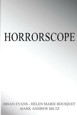 Horrorscope by Helen Marie Bousquet, Brian Evans, Mark Andrew Biltz