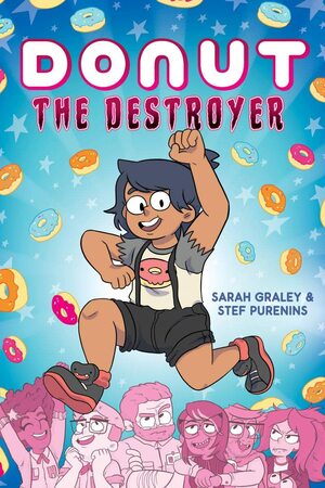 Donut the Destroyer: A Graphic Novel by Sarah Graley, Stef Purenins