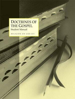 Doctrines of the Gospel Student Manual by The Church of Jesus Christ of Latter-day Saints