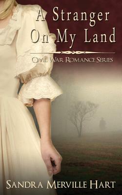 A Stranger On My Land by Sandra Merville Hart