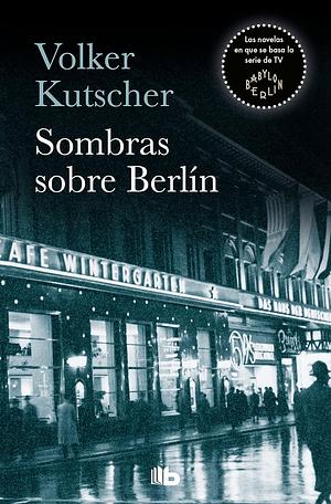 Sombras sobre Berlín by Volker Kutscher