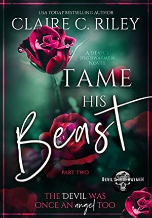 Tame his Beast: A Beauty and the Beast Retelling, Part 2 by Claire C. Riley