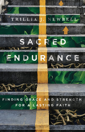 Sacred Endurance: Finding Grace and Strength for a Lasting Faith by Trillia J. Newbell